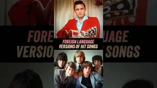 Foreign Language Versions of Hit Songs - Johnny Cash, The Rolling Stones