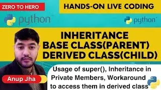 Advanced Python - 012 | Inheritance in Python | Base class and Derived Class in  Python | super()