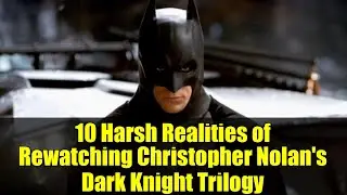 10 суровых реалий повторного просмотра трилогии Кристофера Нолана &laquo;Темный рыцарь&raquo;