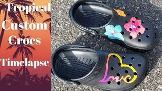 TROPICAL CROCS CUSTOM/ TIMELAPSE