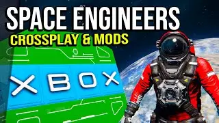Space Engineers Update - PC & XBOX Crossplay & Console Mod Support!
