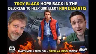 Troy Black Hops Back in the Delorean to Help God Elect Ron DeSantis