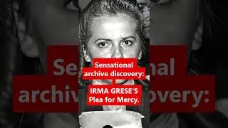 Sensational archive discovery: Irma Grese's plea for clemency