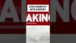 Delhi-NCR Faces Dense Fog and Severe Pollution; Flights Diverted Amid Low Visibility