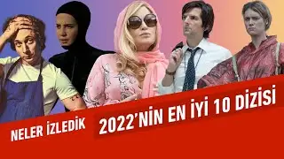 2022&rsquo;nin En İyi 10 Dizisi | Neler İzledik #58