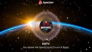 DSTV - You Make Me Spin(Liquid Drum & Bass)