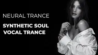 Synthetic Soul - Uplifting Vocal Trance (Neural AI Mix) 4K