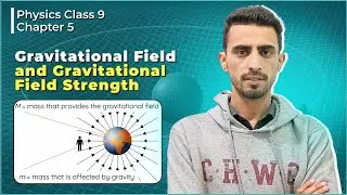 Gravitational Field & Field Strength Explained | Why Weight Changes with Location - Class 9 CH # 5