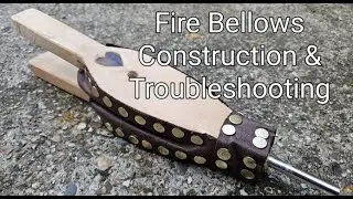 Fire Bellows Construction & Troubleshooting