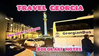 GEORGIA TRIP | KUTAISI TO TBILISI | GEORGIAN BUS | SOLOLAKI HOTEL | TRAVEL VLOG | DAY 1