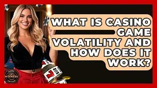 What Is Casino Game Volatility And How Does It Work? - Casino Winners Advisor