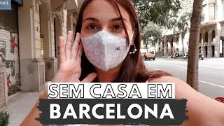 FIQUEI SEM CASA EM BARCELONA