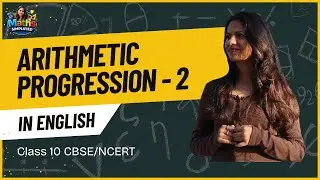 Stop Struggling with Arithmetic Progression, Part 2 - Class 10th - CBSE/NCERT textbook