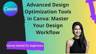 Advanced Design Optimization Tools in Canva: Master Your Design Workflow