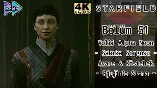 Starfield - B&ouml;l&uuml;m 51 (Volii Alpha Neon - Sabıka Sorgusu - Avare & K&ouml;stebek - Ryujin'e Sızma) | 4K