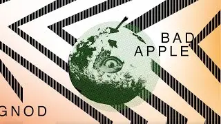 GNOD &ndash; Bad Apple