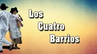 ✓ Los Cuatro Barrios ⇛ Sones y Jarabes ⇚