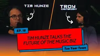 Ten Year Town Ep. 18 | Tim Hunze