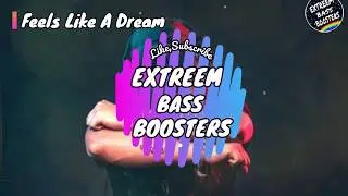 Feels Like A Dream | Feat.Luma | Awakend & Herrin | Bass oosted | Extreem Bass Boosters