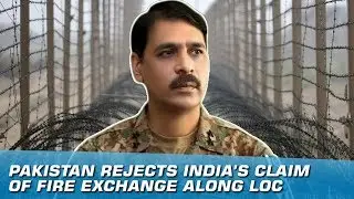 Pakistan Rejects India&rsquo;s Claim Of Fire Exchange Along LoC | Indus News