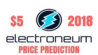 ELECTRONEUM (ETN) CRYPTOCURRENCY PRICE PREDICTION 2018 - ELECTRONEUM CRYPTO REVIEW