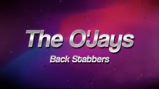 The O'Jays - Back Stabbers 🕶️ (Lyrics)