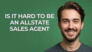 Is It Hard to Be an Allstate Sales Agent - GUIDE!