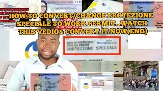 HOW TO CONVERT/CHANGE PROTEZIONE SPECIALE TO WORK PERMIT. .WATCH THIS VEDIO& CONVERT IT NOW(ENG)