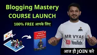 100% Free  Blogging Mastery Premium Course Launch For You By Mr Vyas