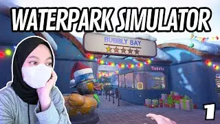 Waterpark Simulator Ep. 1 - BARU BUKA UDAH PANIK!!!