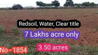 || 7 Lakhs acre only|| 3.50 acres||Redsoil,Water,Low cost, Clear title||No-1854