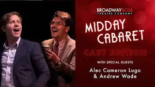 Midday Cabaret: CAST EDITION with Alec Cameron Lugo & Andrew Wade