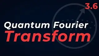 Quantum Computing Course: 3.6 Quantum Fourier Transform