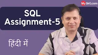 Solution of Assignment-5 | SQL Series | MySirG