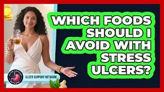 Which Foods Should I Avoid With Stress Ulcers? - Ulcer Support Network