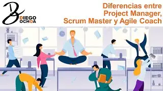 Diferencias entre Project Manager, Scrum Master y Agile Coach