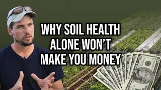 Why Soil Health Alone Won’t Make You Money - Richard Perkins Ep. 93