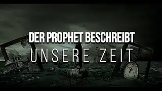 PROPHETﷺ BESCHREIBT EXAKT UNSERE ZEIT
