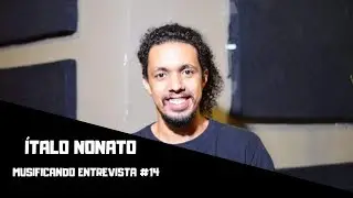 &Iacute;talo Nonato (Pense) | Musificando Entrevista #14