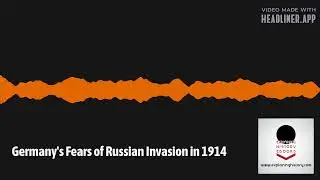 Explaining History - Germany's Fears of Russian Invasion in 1914