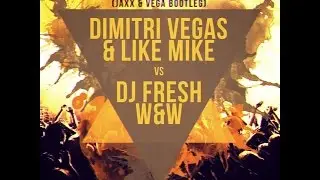 Dimitri Vegas & Like Mike Vs. Dj Fresh & W&W - ID (Jaxx & Vega Bootleg)*Supported by.Tiesto*