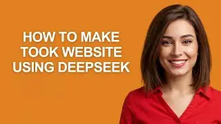How to Make Took Website Using Deepseek - AshleyHowTo