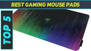 Top 5 Best Gaming Mouse Pads  2024