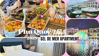 🇻🇳Phu Quoc🇻🇳 Must Try Vietnamese Cuisine 👅😸 First Apartment Experience Here 👕 Sel de Mer 🤹🏼 2025