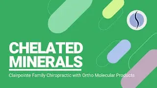 Chelated Minerals | Why Chelation Is So Important