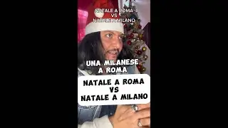 NATALE A ROMA vs NATALE A MILANO - Una milanese a Roma