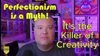Perfection is a Myth!  It's killing your creativity.