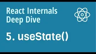React Internals Deep Dive 5 - How does useState work internally?