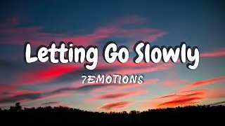 Letting Go Slowly - 7emotions ((Lyrics)