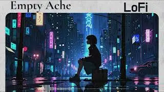 Lofi for Empty Hearts and Silent Ache | Deep Relaxing Beats for Lonely Nights